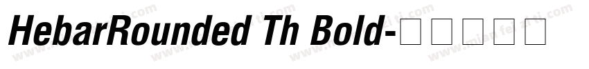 HebarRounded Th Bold字体转换